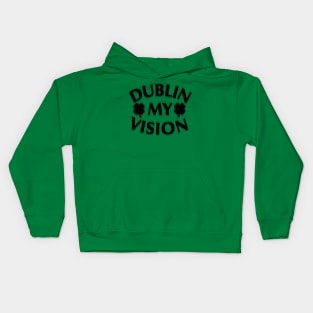 Funny St. Patrick's Day Dublin my vision beer drunk Kids Hoodie